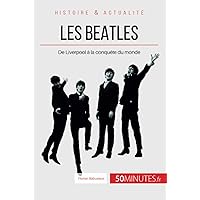 Les Beatles: De Liverpool à la conquête du monde (Grandes Personnalités) (French Edition) Les Beatles: De Liverpool à la conquête du monde (Grandes Personnalités) (French Edition) Kindle Paperback