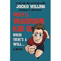 Way of the Warrior Kid 3: Where there's a Will... (A Novel) Way of the Warrior Kid 3: Where there's a Will... (A Novel) Paperback Kindle Hardcover
