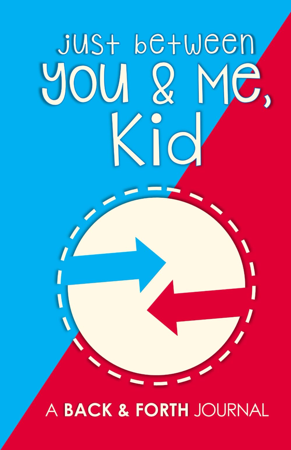 Just Between You & Me, Kid: A Back & Forth Journal Between Grown-Up & Kid
