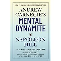 Andrew Carnegie's Mental Dynamite: How to Unlock the Awesome Power of You Andrew Carnegie's Mental Dynamite: How to Unlock the Awesome Power of You Hardcover Kindle Paperback