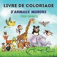 LIVRE DE COLORIAGE D'ANIMAUX MIGNONS POUR ENFANTS: Amusement créatif, Imagination, 8.5