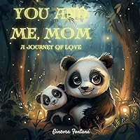 Me and you, Mom. A journey of love: board book - picture book Me and you, Mom. A journey of love: board book - picture book Paperback