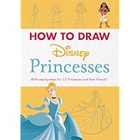 Disney: How to Draw Princesses: With step-by-steps for 12 Princesses and their friends! Disney: How to Draw Princesses: With step-by-steps for 12 Princesses and their friends! Paperback