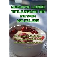 Yumurta Likörü Tatlilarinda Bİr Mutfak YolculuĞu (Turkish Edition)