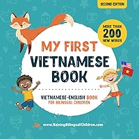 My First Vietnamese Book. Vietnamese-English Book for Bilingual Children: Vietnamese-English children's book with illustrations for kids. A great ... Educational Books for Bilingual Children) My First Vietnamese Book. Vietnamese-English Book for Bilingual Children: Vietnamese-English children's book with illustrations for kids. A great ... Educational Books for Bilingual Children) Paperback