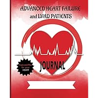 Advanced Heart Failure and LVAD Patients JOURNAL; Easy to use; Has12 Undated Monthly and 48 Weekly Pages; checklists for Every Day Monitoring: ... Stay Organized, Informed and Be Empowered Advanced Heart Failure and LVAD Patients JOURNAL; Easy to use; Has12 Undated Monthly and 48 Weekly Pages; checklists for Every Day Monitoring: ... Stay Organized, Informed and Be Empowered Paperback