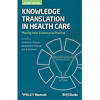 Knowledge Translation in Health Care: Moving from Evidence to Practice Knowledge Translation in Health Care: Moving from Evidence to Practice Paperback Kindle