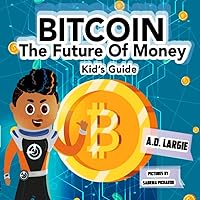 Bitcoin: The Future of Money (Kids Guide)
