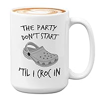 Nursing Coffee Mug - The Party Dont Start Till I Croc In - Doctor Hospital Worker Coworker Doctor Pharmacy for Women Men 15oz White