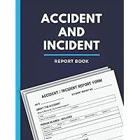Accident and Incident Report Book: Health & Safety Log Book to Record All Accidents & Injuries in Your Business | Perfect for Workplaces, Schools, Offices and More