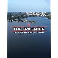 The Epicenter: Wakeboarding in Central Florida