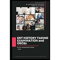 ENT HISTORY TAKING EXAMINATION and OSCEs: Otolaryngology HISTORY TAKING EXAMINATION and OSCEs , ENT Board Exam , ENT OSCE smart , ENT Consent , ENT ... stations Book (ENT BOARD PREPARATION SERIES)
