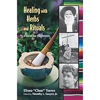 Healing with Herbs and Rituals: A Mexican Tradition Healing with Herbs and Rituals: A Mexican Tradition Paperback Spiral-bound