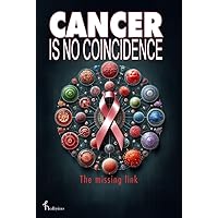 CANCER IS NO COINCIDENCE: THE MISSING LINK CANCER IS NO COINCIDENCE: THE MISSING LINK Kindle Paperback