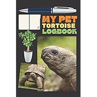 My Pet Tortoise logbook: Record All Important Details About Your Tortoise