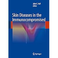 Skin Diseases in the Immunocompromised Skin Diseases in the Immunocompromised Kindle Hardcover Paperback