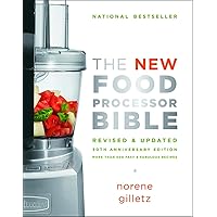The New Food Processor Bible: 30th Anniversary Edition (Bible (Whitecap)) The New Food Processor Bible: 30th Anniversary Edition (Bible (Whitecap)) Paperback