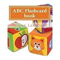 ABC FLASHCARD BOOK: learning made easy for kids ages 2-5 year old's ABC FLASHCARD BOOK: learning made easy for kids ages 2-5 year old's Kindle Paperback