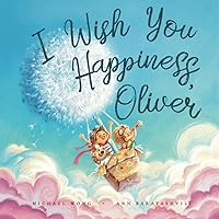 I Wish You Happiness Oliver (The Unconditional Love for Oliver Series)