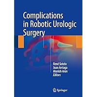 Complications in Robotic Urologic Surgery Complications in Robotic Urologic Surgery Hardcover Kindle Paperback