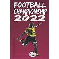 Football Championship 2022: Track This 2022 Edition of soccer championship, Perfect Gift for a soccer lover to record the best moments of soccer.