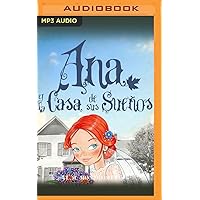 Ana Y La Casa De Sus Sueños (Ana, La De Tejas Verdes, 5) (Spanish Edition) Ana Y La Casa De Sus Sueños (Ana, La De Tejas Verdes, 5) (Spanish Edition) Kindle Paperback Audible Audiobook Audio CD