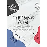 My BP Support Checklist: Your 12-Week Guided Journal for High Blood Pressure Relief, Prompted by a Curated Checklist of 12 Natural Go-To Remedies