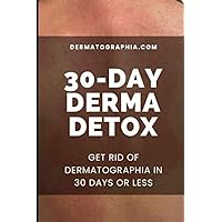 Dermatographia Detox: 30 Days to Healthy Skin Dermatographia Detox: 30 Days to Healthy Skin Paperback Kindle