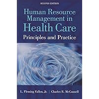 Human Resource Management in Health Care: Principles and Practices Human Resource Management in Health Care: Principles and Practices Paperback