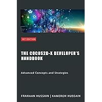 The Cocos2d-x Developer's Handbook: Advanced Concepts and Strategies (Cocos2d-x Series) The Cocos2d-x Developer's Handbook: Advanced Concepts and Strategies (Cocos2d-x Series) Kindle Paperback