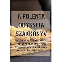 A Polenta Odysseia Szakkönyv (Hungarian Edition)