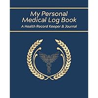 My Personal Medical Log Book A Health Record Keeper & Journal: Track Family Medical History, Medications, Doctors Appointments, Testing, Imaging, ... (Health & Harmony Medical Log Books Series) My Personal Medical Log Book A Health Record Keeper & Journal: Track Family Medical History, Medications, Doctors Appointments, Testing, Imaging, ... (Health & Harmony Medical Log Books Series) Paperback Hardcover