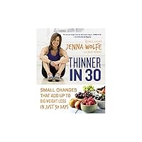 Thinner in 30: Small Changes That Add Up to Big Weight Loss in Just 30 Days Thinner in 30: Small Changes That Add Up to Big Weight Loss in Just 30 Days Paperback Kindle Audible Audiobook Hardcover Audio CD