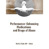 Performance Enhancing Medications and Drugs of Abuse Performance Enhancing Medications and Drugs of Abuse Paperback