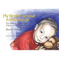 My Brain Tumour Adventures My Brain Tumour Adventures Paperback