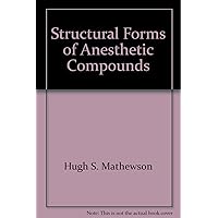 Structural Forms of Anesthetic Compounds (American Lecture Series, No. 450) Structural Forms of Anesthetic Compounds (American Lecture Series, No. 450) Hardcover Paperback