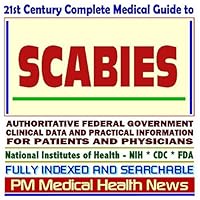 21st Century Complete Medical Guide to Scabies and Other Parasitic Diseases, Authoritative Government Documents, Clinical References, and Practical Information for Patients and Physicians (CD-ROM)