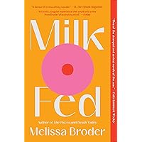 Milk Fed: A Novel Milk Fed: A Novel Paperback Audible Audiobook Kindle Hardcover Audio CD