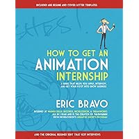 How to Get an Animation Internship: A Guide that Helps You Apply, Interview, and Get Your Foot Into Show Business How to Get an Animation Internship: A Guide that Helps You Apply, Interview, and Get Your Foot Into Show Business Paperback Audible Audiobook Kindle