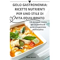 Golo Gastronomia: Ricette Nutrienti Per Uno Stile Di Vita Equilibrato (Italian Edition)