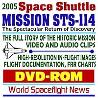 2005 Space Shuttle Mission STS-114 – Complete Story of the Historic Flight of Discovery, In-flight Images and Photo Gallery, Technical Documentation, Video and Audio Clips (DVD-ROM)