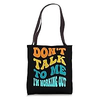 Don't Talk To Me I'm Working Out Dedicated Fitness Mode Gym Tote Bag