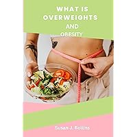 What is overweight and obesity What is overweight and obesity Kindle Paperback