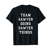 Funny Team Sawyer Doing Sawyer Things T-Shirt
