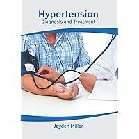 Hypertension: Diagnosis and Treatment Hypertension: Diagnosis and Treatment Hardcover