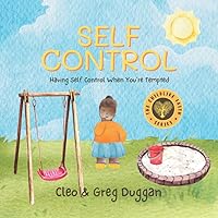 Self Control - Christian Books For Kids - Kindergarten Children Book For 3 Year Olds Up - Childrens Teaching About Love, Kindness, Patience, Bullying, ... Ages: Having Self Control When You're Tested Self Control - Christian Books For Kids - Kindergarten Children Book For 3 Year Olds Up - Childrens Teaching About Love, Kindness, Patience, Bullying, ... Ages: Having Self Control When You're Tested Paperback
