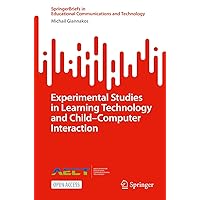 Experimental Studies in Learning Technology and Child–Computer Interaction (SpringerBriefs in Educational Communications and Technology) Experimental Studies in Learning Technology and Child–Computer Interaction (SpringerBriefs in Educational Communications and Technology) Kindle Paperback
