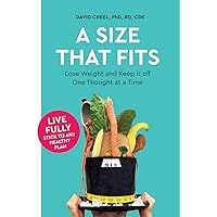 A Size That Fits: Lose Weight and Keep it off One Thought at a Time A Size That Fits: Lose Weight and Keep it off One Thought at a Time Paperback Kindle