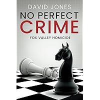 Fox Valley Homicide: No Perfect Crime Fox Valley Homicide: No Perfect Crime Paperback Kindle