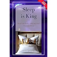 Sleep Is King: Sleep Smarter | Achieve Deep Quality Rest For Better Health, Wealth, and Happiness Sleep Is King: Sleep Smarter | Achieve Deep Quality Rest For Better Health, Wealth, and Happiness Kindle Paperback